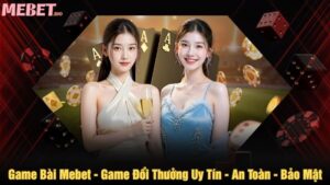 Game bài Mebet - Game đổi thưởng uy tín - An toàn - Bảo mật