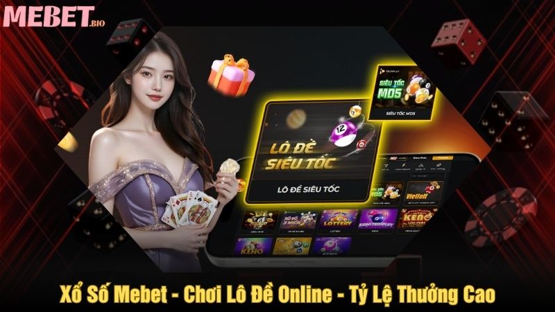 Xổ số Mebet - Chơi lô đề online, tỷ lệ thưởng cao